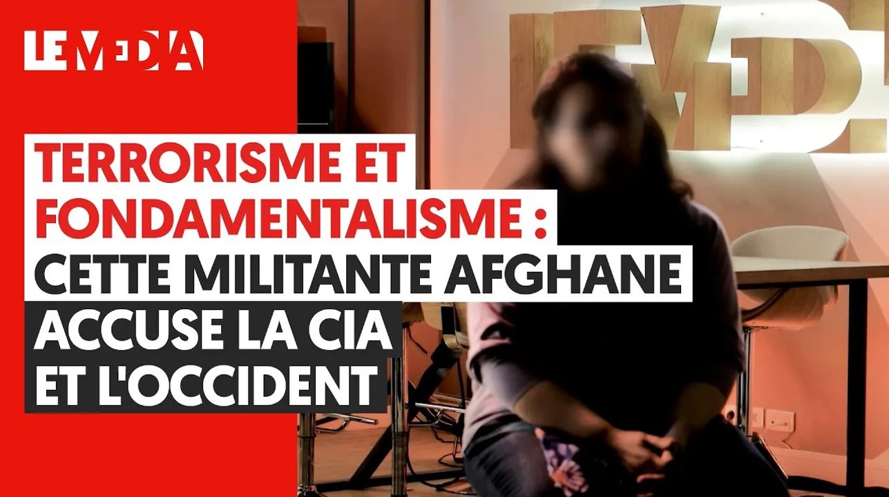 TERRORISME ET FONDAMENTALISME : CETTE MILITANTE AFGHANE ACCUSE LA CIA ET L'OCCIDENT