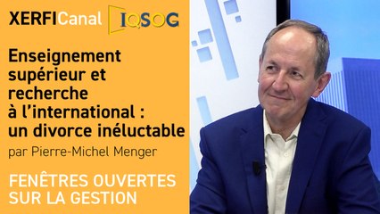 Enseignement supérieur et recherche à l’international : un divorce inéluctable [Pierre-Michel Menger]