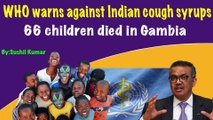 WHO warns against Indian cough syrups