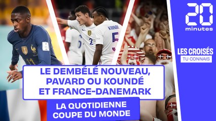 Coupe du monde 2022 : Le Dembélé nouveau, Pavard ou Koundé et France-Danemark