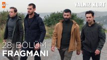 Yalnız Kurt 28. Bölüm Fragmanı | ''Türk'e dokunan başına taş, ömrüne son beğensin