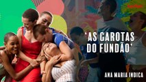 UMA LINDA MENSAGEM SOBRE AMIZADE: CONHEÇA 'AS GAROTAS DO FUNDÃO'