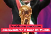 Presidentes mexicanos que levantaron la Copa del Mundo