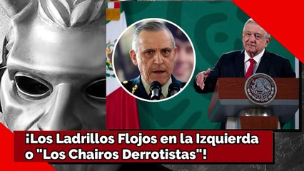 ¡Los Ladrillos Flojos en la Izquierda o Los Chairos Derrotistas!