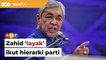 Calon TPM: Zahid layak ikut hierarki parti, kata ahli MKT Umno