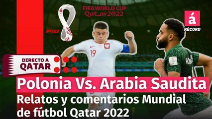 Directo al Mundial Radio . Polonia Vs. Arabia Saudita