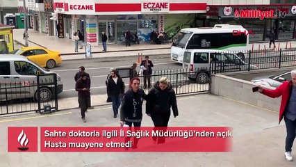 Sahte doktorla ilgili İl Sağlık Müdürlüğü'nden açıklama: Hasta muayene etmedi