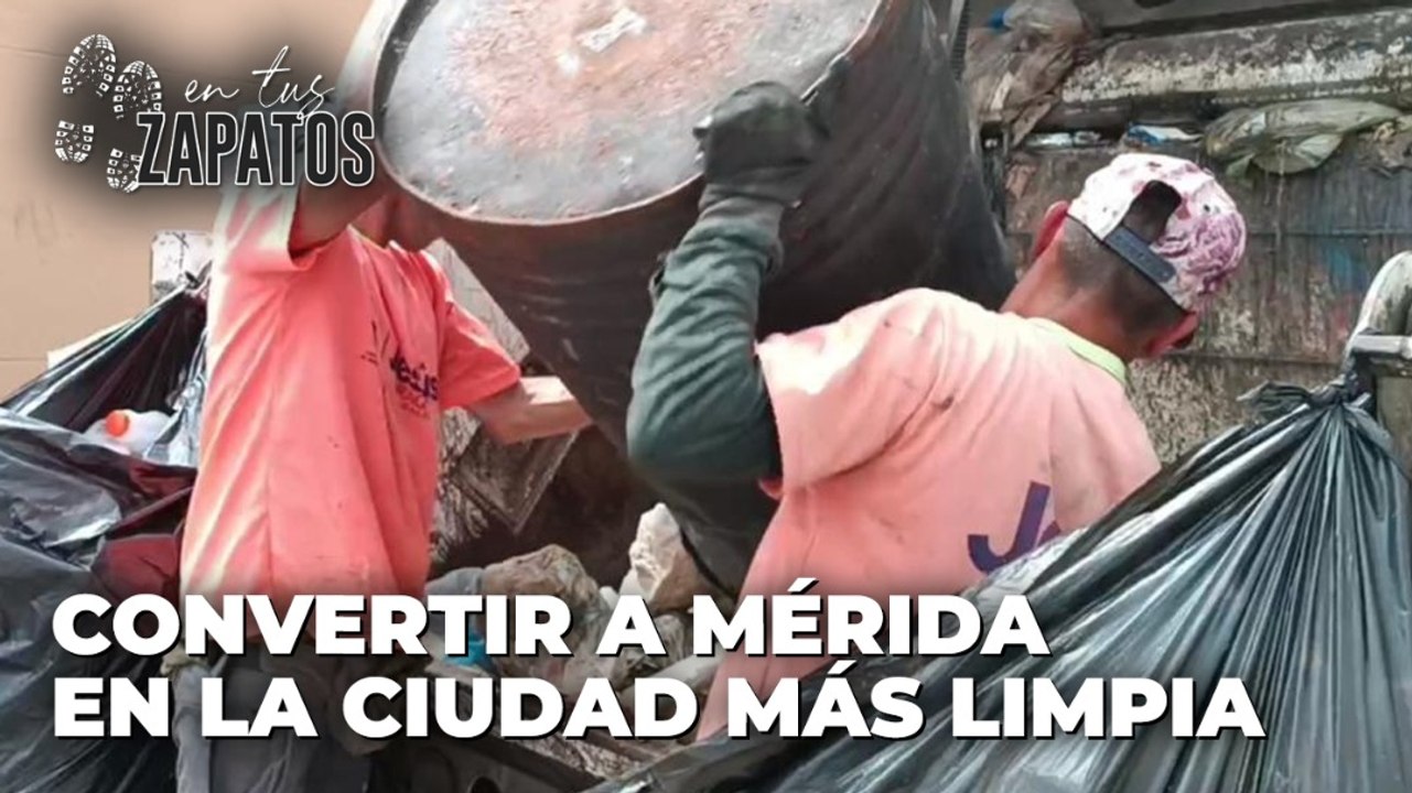 Convertir a Mérida en la ciudad más limpia – En Tus Zapatos