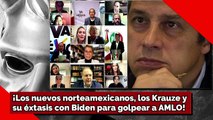 ¡Los nuevos norteamexicanos, los Krauze ysu éxtasis con Biden para golpear a AMLO!