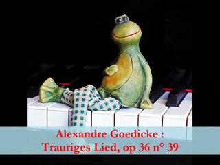 Alexandre Goedicke : Trauriges Lied, op 36 n° 39