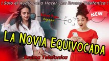Audio para hacer Bromas Telefonicas - La Novia Equivocada