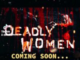 Deadly Women 2005| A Friend Of Mine Use To Tell Me Sit And Watch Show| Coming Soon