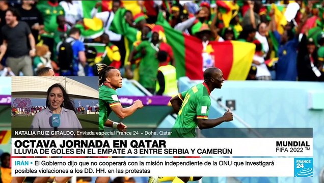 Informe desde Doha: Camerún y Serbia elevaron la emoción del Mundial con seis goles en un partido