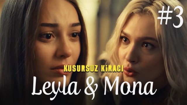 Leyla & Mona (Part 3) - Kusursuz Kiracı