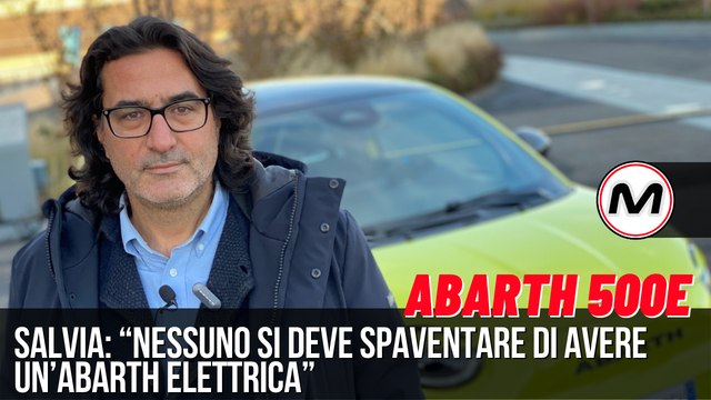 ABARTH 500E | Salvia: “Nessuno si deve spaventare di avere un’Abarth elettrica”