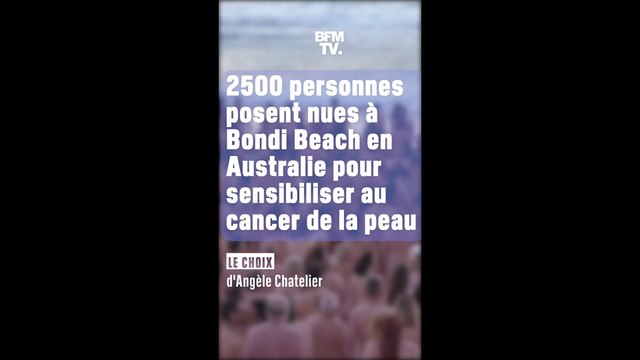 Le choix d'Angèle Chatelier - 2500 personnes posent nues à Bondi Beach en Australie pour sensibiliser au cancer de la peau