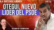 La Retaguardia #175: Otegi, nuevo líder del PSOE. Los socialistas lo ensalzan puestos en pie por aclamación