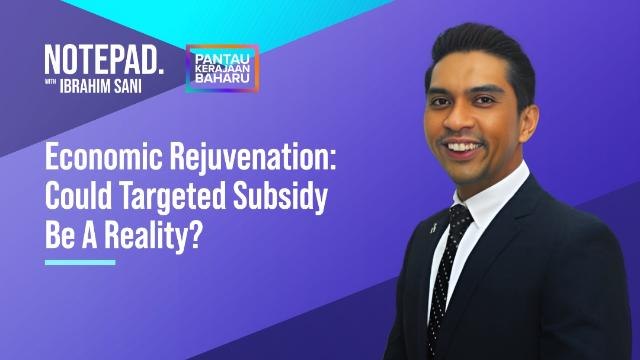 Notepad with Ibrahim Sani: Economic Rejuvenation | Could Targeted Subsidy Be A Reality?