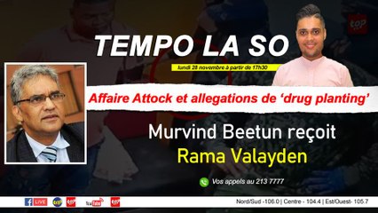 Tempo La So : Affaire Attock et allegations de ‘drug planting’ : Murvind Beetun reçoit Rama Valayden.