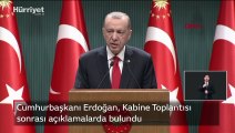 Cumhurbaşkanı Erdoğan, Kabine Toplantısı sonrası açıklamalarda bulundu