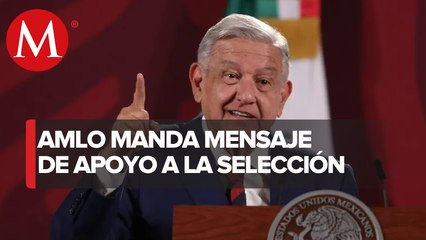 "No se puede vencer al que no sabe rendirse": AMLO envía ánimo a México en Qatar 2022