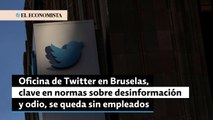 Oficina de Twitter en Bruselas, clave en normas sobre desinformación y odio, se queda sin empleados