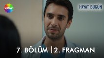 Hayat Bugün 7. Bölüm 2. Fragman | 