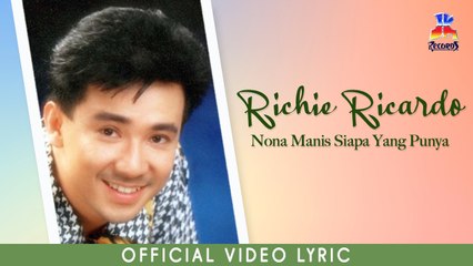 Richie Riacrdo - Nona Manis Siapa Yang Punya (Official Lyric Video)