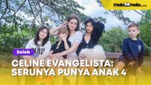 Celine Evangelista Curhat Serunya Punya Anak 4, Rina Nose: Anak Bukan Buat Lucu-lucuan