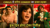 Cirkus Teaser Out Ranveer, Jacqueline, Johny Take Us Back To The 1960s