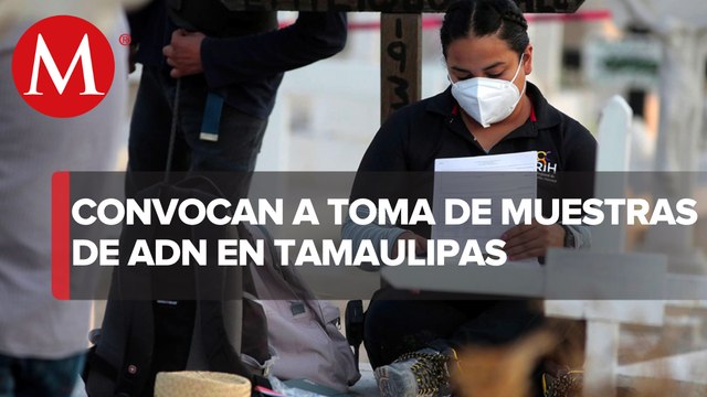 En Tamaulipas, convocan a familiares de personas desaparecidas a toma de muestra de ADN