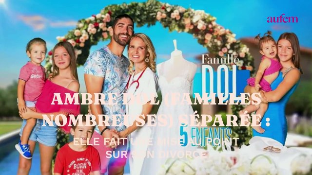 Ambre Dol (Familles nombreuses) séparée : elle fait une mise au point sur son divorce