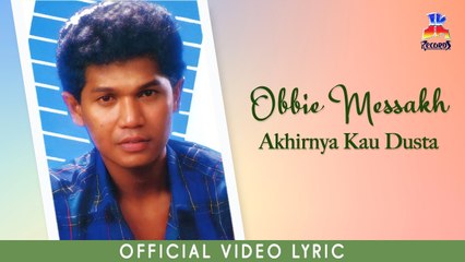 Obbie Messakh - Akhirnya Kau Dusta (Official Lyric Video)