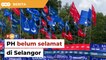 Selangor bukan negeri selamat PH menjelang PRN, kata penganalisis