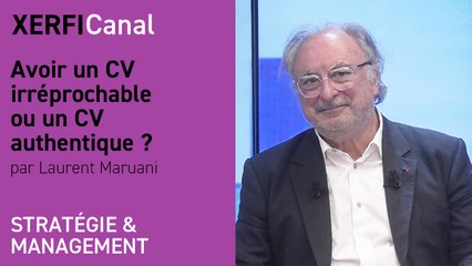 Avoir un CV irréprochable ou un CV authentique ? [Laurent Maruani]