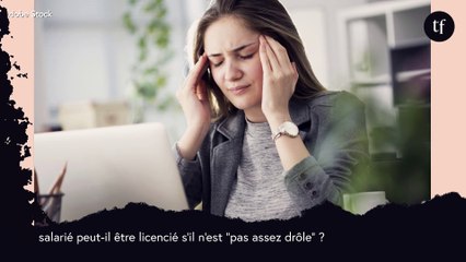 Un salarié peut-il être licencié s'il n'est "pas assez drôle" ?