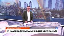 Türkiye Mısır Yakınlaşması Yunan Basınında Paniğe Sebep Oldu! - Türkiye Gazetesi