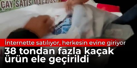 İnternette satılıyor, herkesin evine giriyor: 38 tondan fazla kaçak ürün ele geçirildi