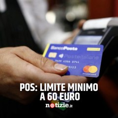Pagamenti con il Pos: limite minimo a 60 euro nell'ultima bozza di manovra 