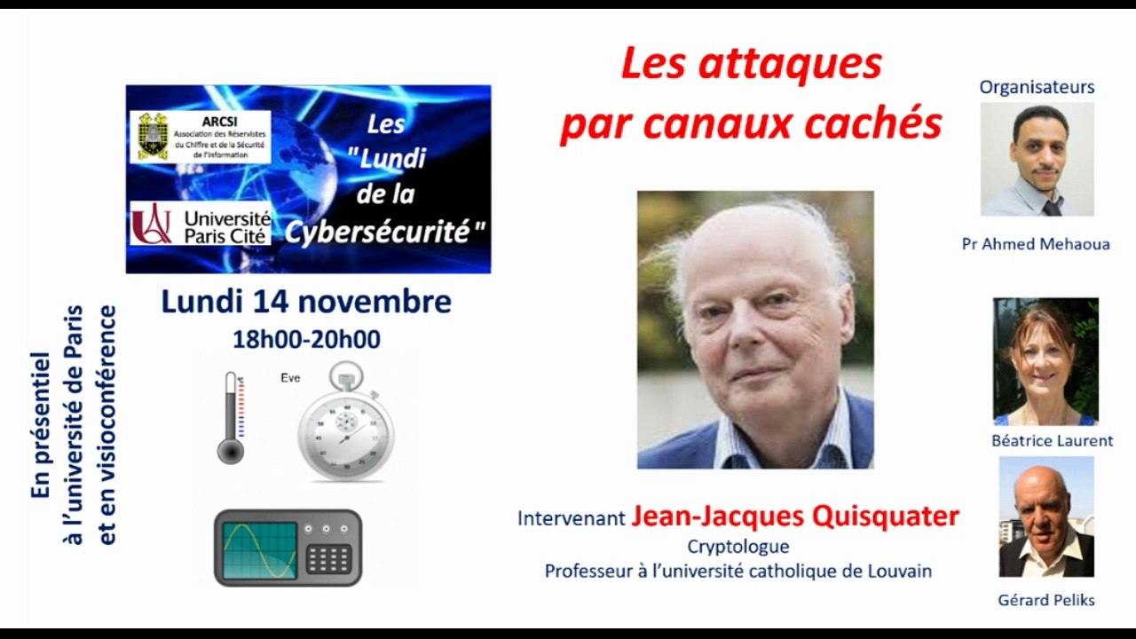 11-22 : "Lundi de la Cyber": "Les attaques par canaux cachés" par Jean-Jacques Quisquater et David Samyde
