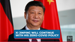 Why Xi Jinping Will Continue With Zero-Covid Policy Despite Protests