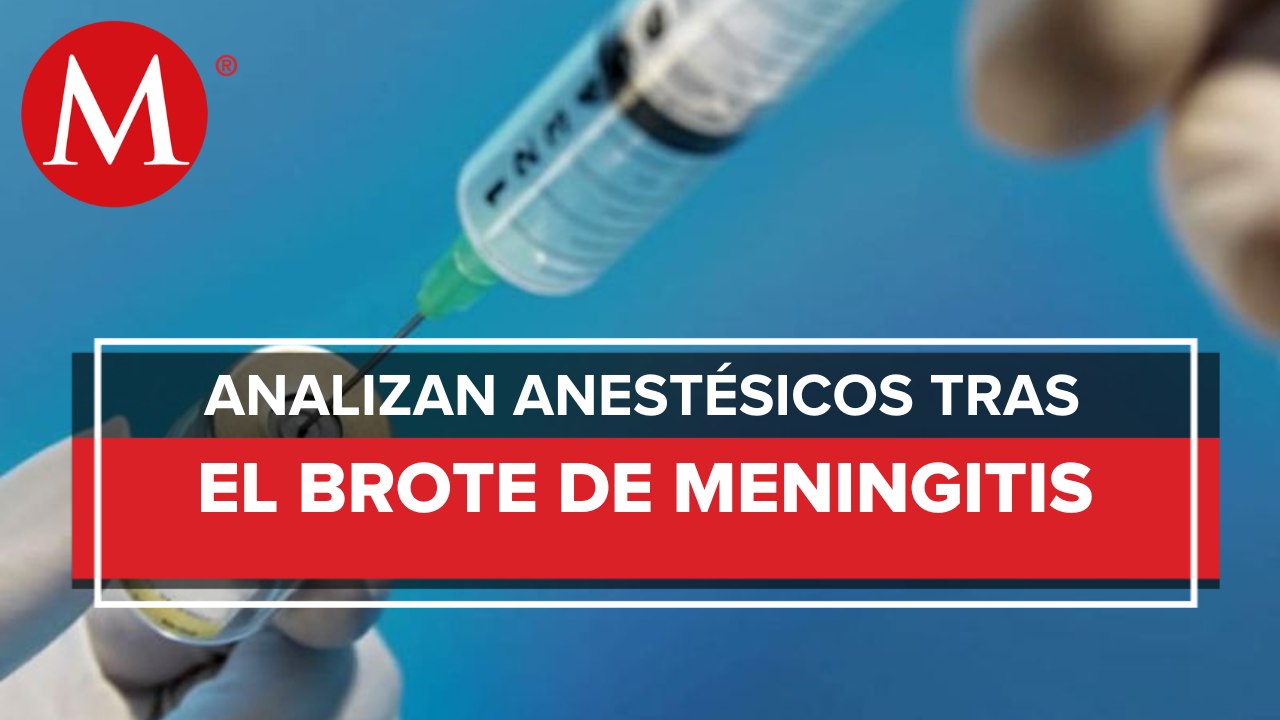 La Cofepris emitió alerta sobre dos anéstesicos por riesgos de casos de meningitis