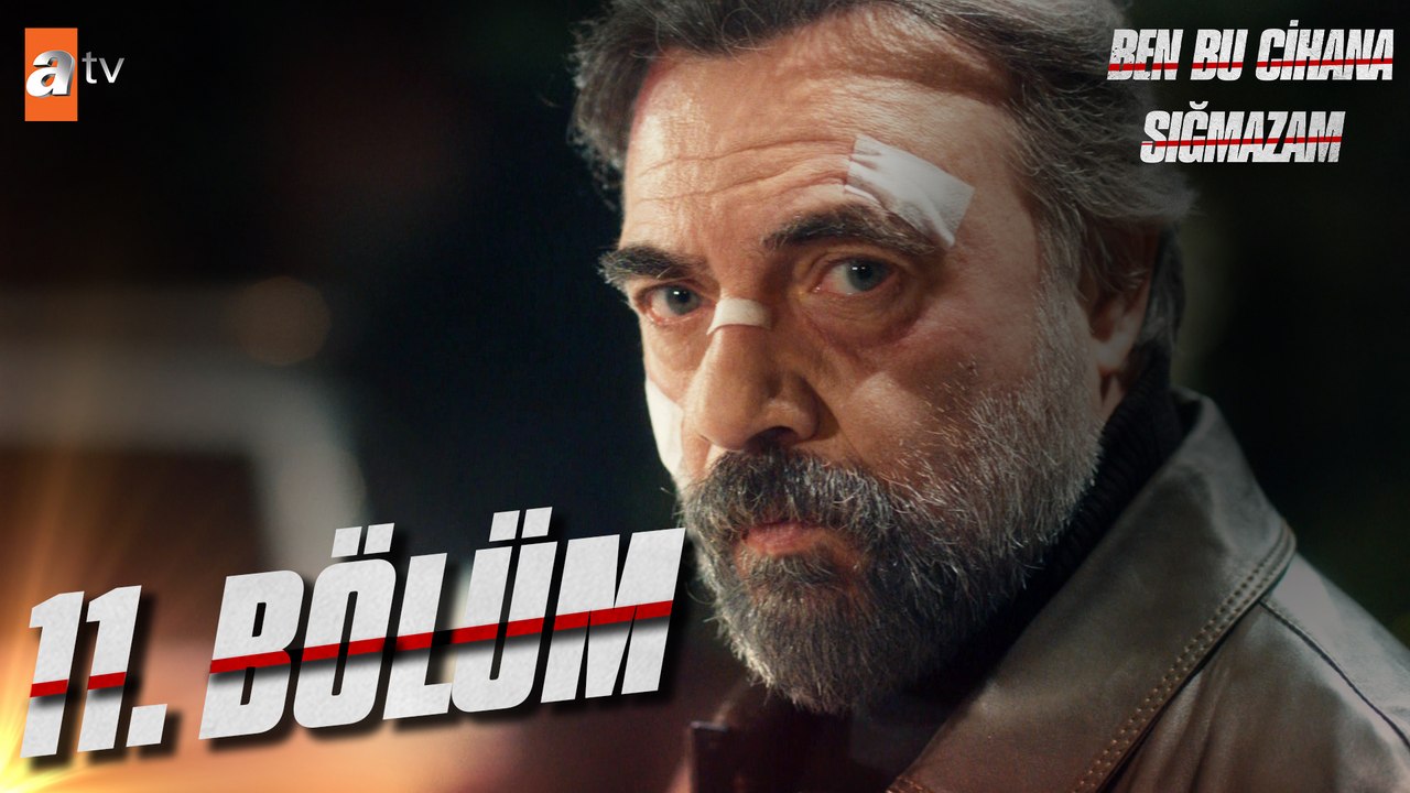 Ben Bu Cihana Sığmazam 11. Bölüm