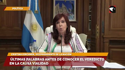 Últimas palabras antes de conocer el veredicto en la Causa Vialidad