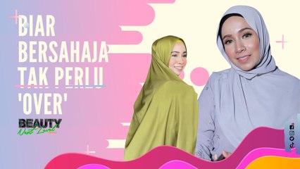 Biar bersahaja tak perlu 'over' - Amira Othman
