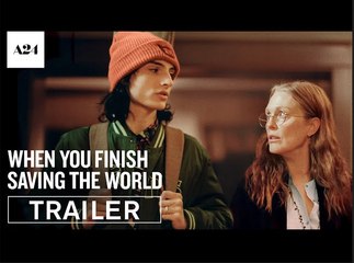 When You Finish Saving The World | Official Trailer - A24
