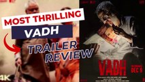 Vadh Trailer Review || Nail-Biting Thriller || ‘वध’ - रोमांचक थ्रिलर | फुल ट्रेलर रिव्यु ||