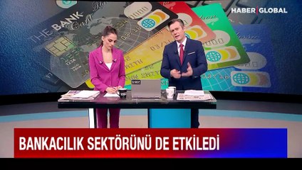 Bankacılık sektörünü de etkiledi!