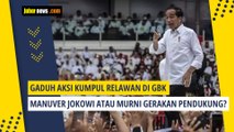 Gaduh Aksi Kumpul Relawan Di GBK, Manuver Jokowi Atau Murni Gerakan Pendukung