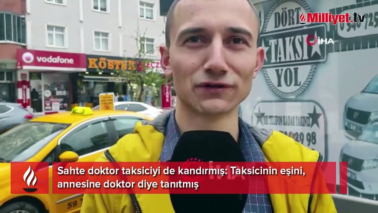 Sahte doktor taksiciyi de kandırmış: Taksicinin eşini, annesine doktor diye tanıtmış
